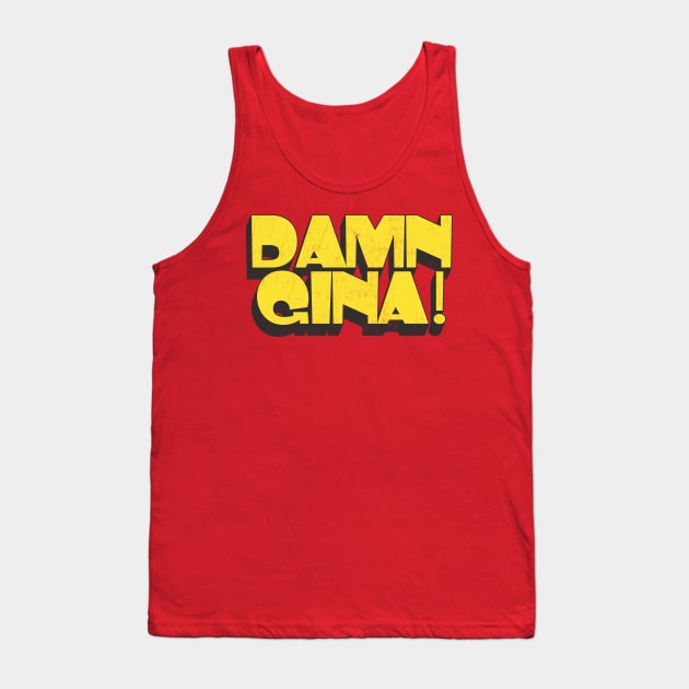 Damn Gina! ----- 90s kid retro design Tank Top by DankFutura